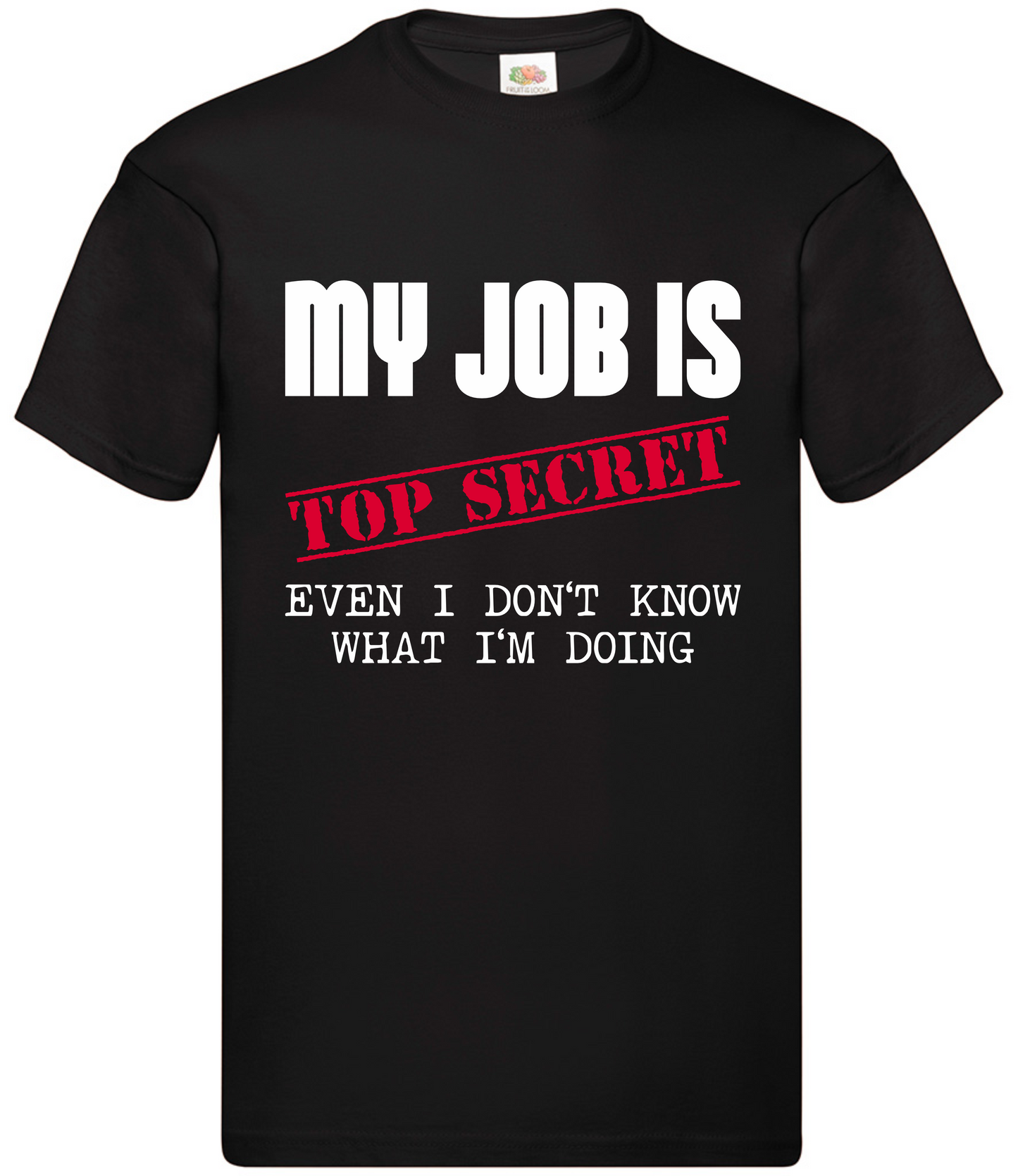 Adults Quote T-Shirt: 'My Job is Top Secret'.