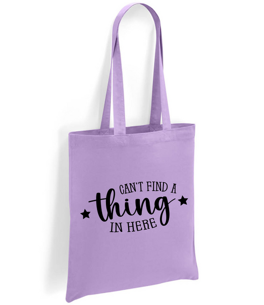 Tote Bag Quote - 'Can't find a thing in here'.