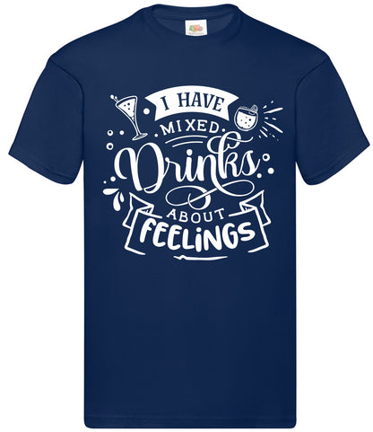 Quote T-shirt - I have mixed drinks.......