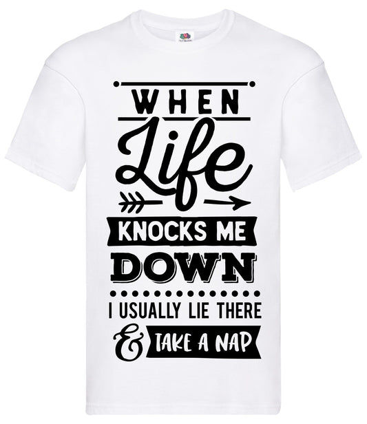 Quote T-shirt - When life knocks me down........